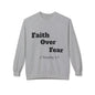 Faith Over Fear Crewneck Sweatshirt — Inspirational Fleece Pullover