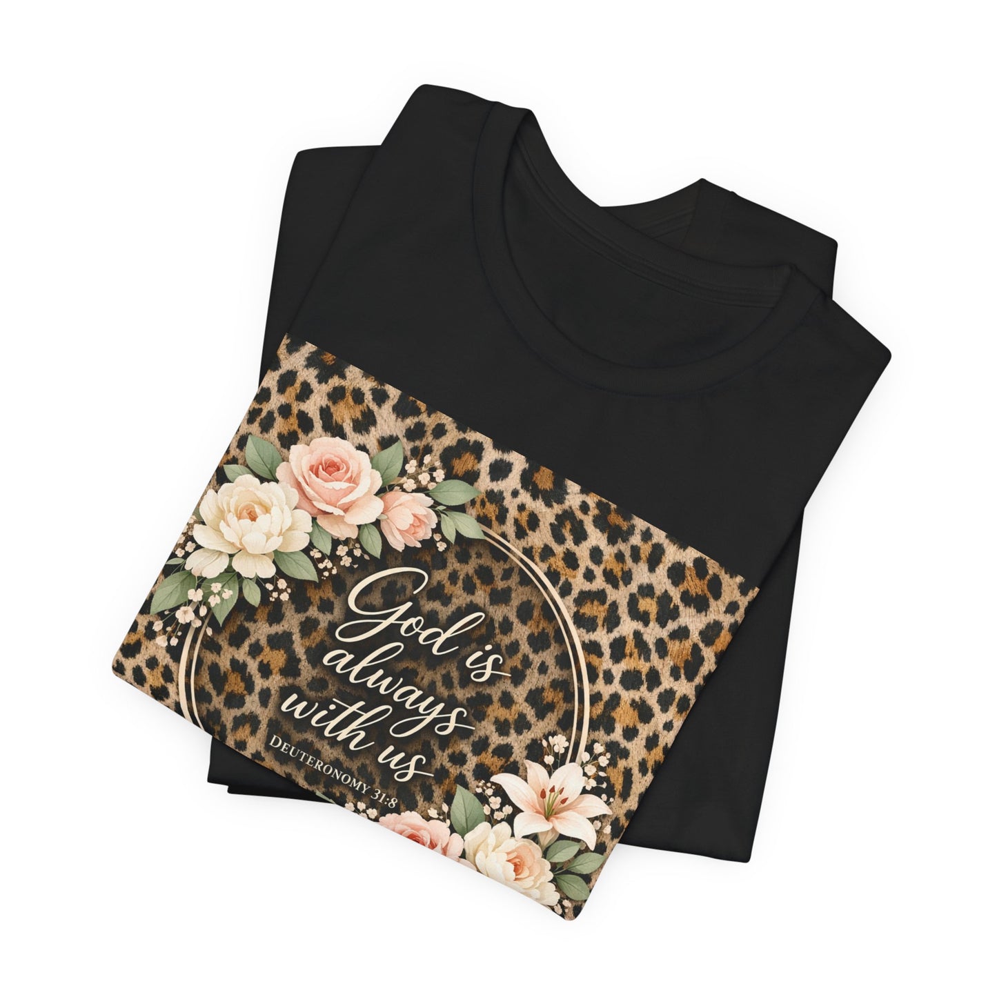 "God is always with us. Deut. 31:8" Script Bible Verse T-Shirt - Light Colors
